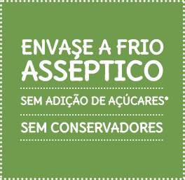 Envase a frio asséptico - Sem adição de açúcares* - Sem conservadores