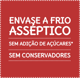 Envase a frio asséptico - Sem adição de açúcares* - Sem conservadores